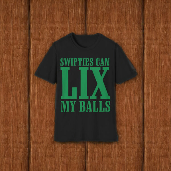 CJGJ Swifties Can LIX My Balls T-Shirt