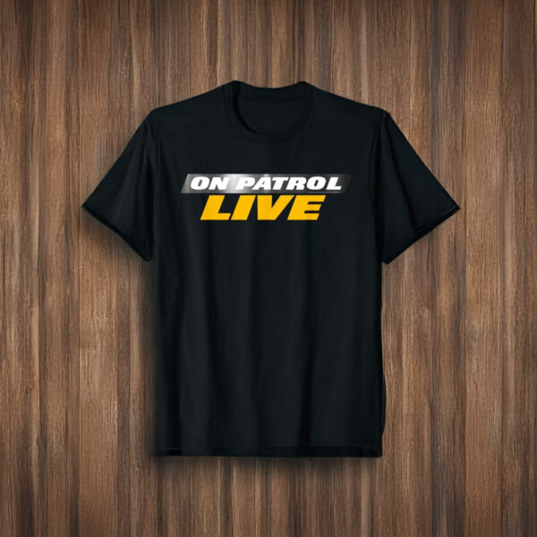 Get Your Official On Patrol Live Merch T-Shirt