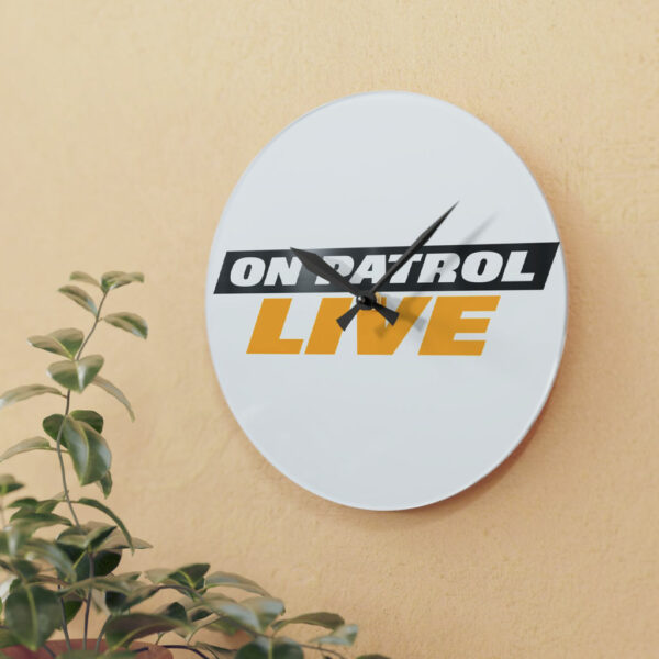 On Patrol Live Acrylic Wall Clock