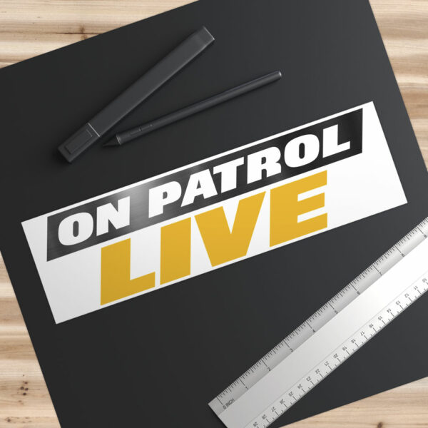 On Patrol Live Bumper Stickers