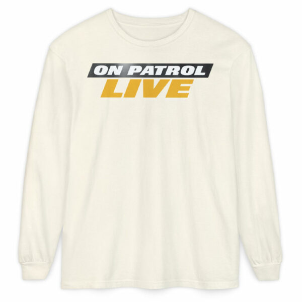 On Patrol Live Long Sleeve T-Shirt