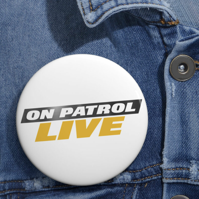 Show Your Support with On Patrol Live Pin Buttons 4 On Patrol Live Pin Buttons