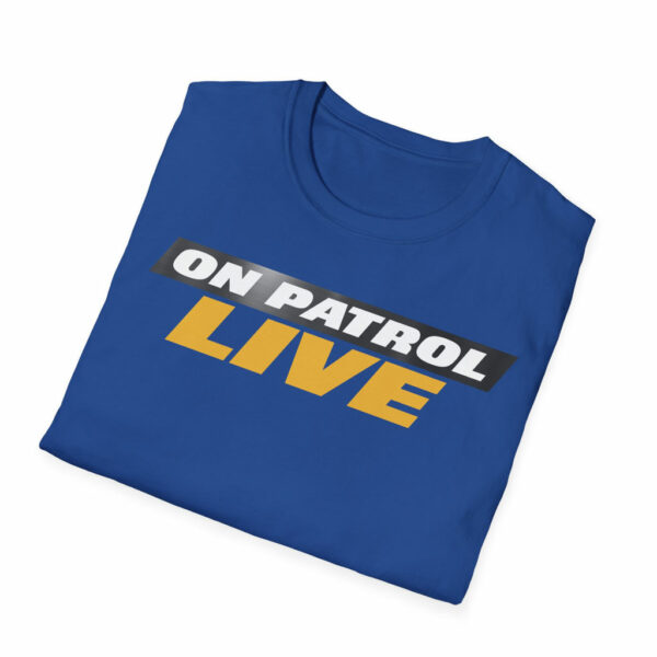 On Patrol Live T-Shirt