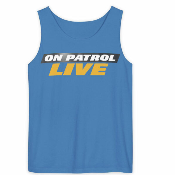 On Patrol Live Tank Top Shirt