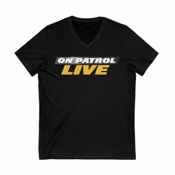 On Patrol Live Unisex V-Neck Shirt