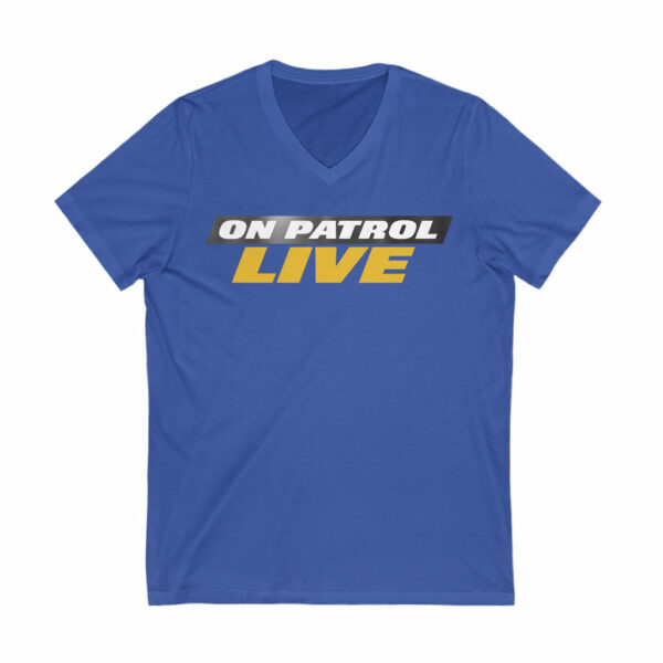 On Patrol Live Unisex V-Neck Shirt