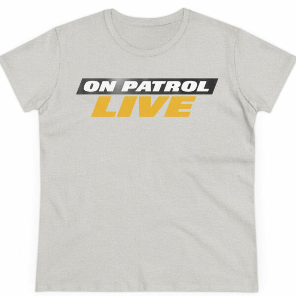 On Patrol Live Women's T-Shirt