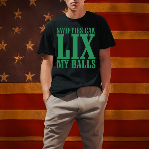 Swifties Can LIX My Balls T-Shirt