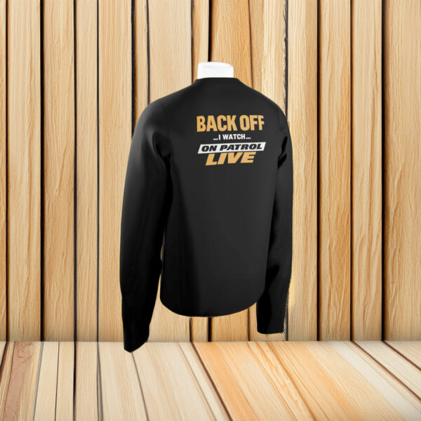 Back Off On Patrol Live Shirt