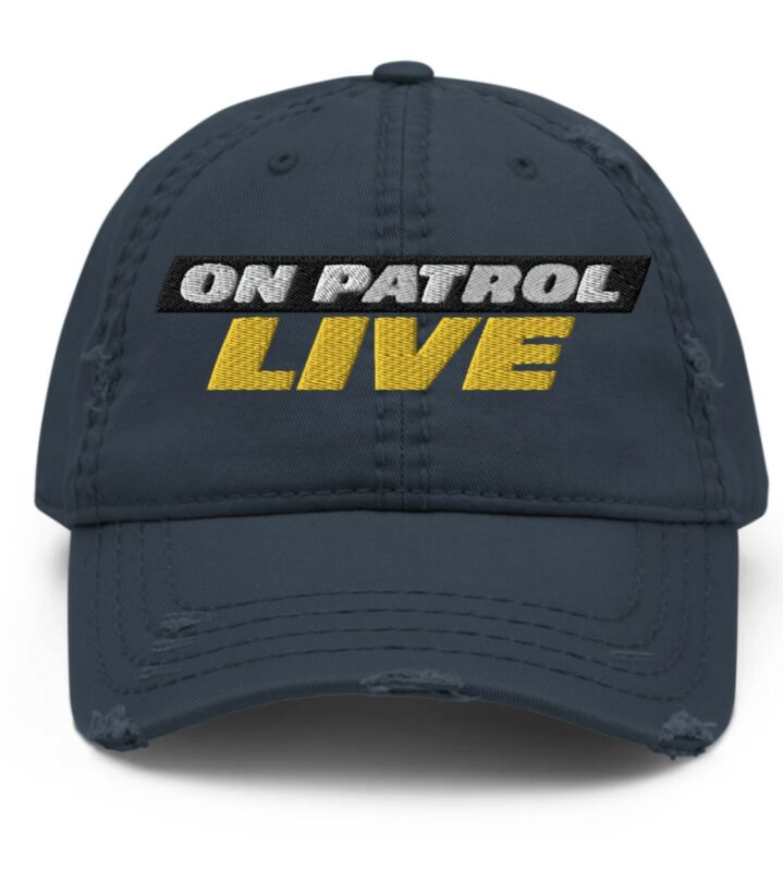 On Patrol Live Distressed Dad Hat