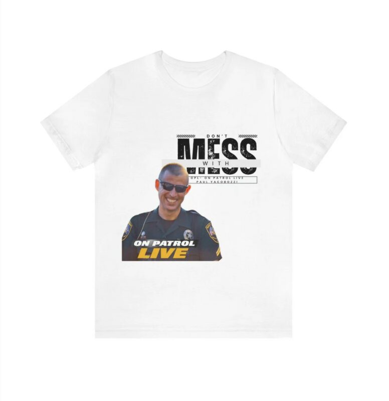 On Patrol Live Dont Mess with Paul Yacobozzi Shirt