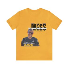 On Patrol Live Dont Mess with Paul Yacobozzi Shirt