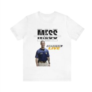 On Patrol Live Dont Mess with Sticks Shirt