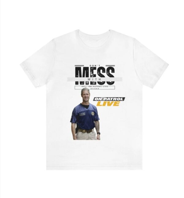 On Patrol Live Dont Mess with Sticks Shirt