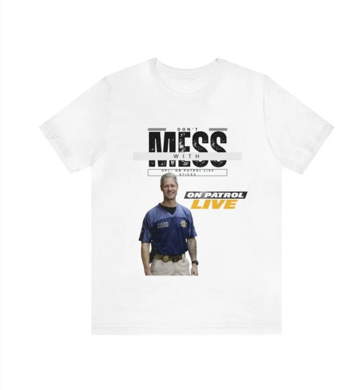 On Patrol Live Dont Mess with Sticks Shirt
