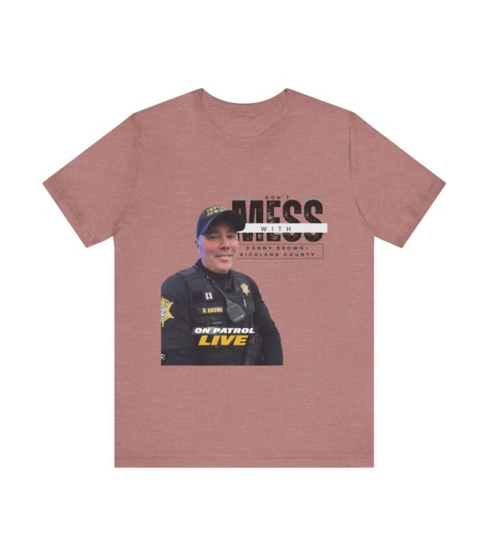 On Patrol Live- Don't mess with Danny Shirt