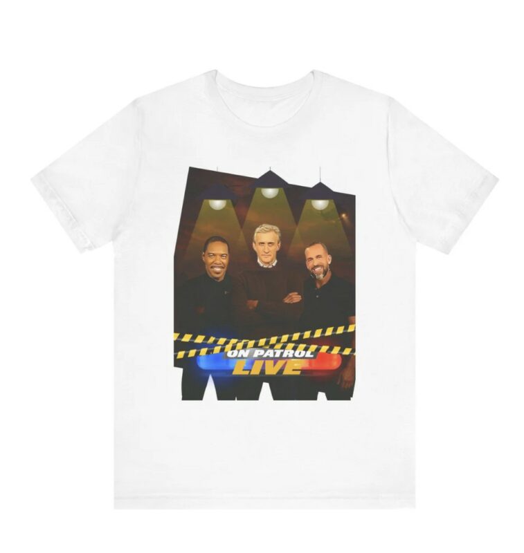 Police Patrol On Patrol Live Cop Shirt